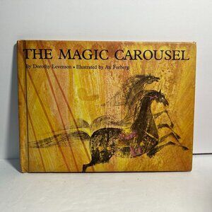 The Magic Carousel by Dorothy Levenson Illustrated By Ati Forberg 1967